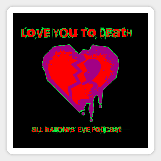 Love You to Death Magnet by All Hallows Eve Podcast 